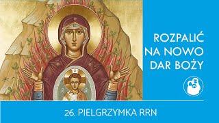 Twoje miejsce w Sercu Maryi – ks. Andrzej Kopczyński – Homilia. XXVI Pielgrzymka RRN na Jasną Górę