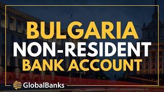 How to Open a Non-Resident Bank Account in Bulgaria