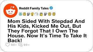 Mom Sided With Stepdad And His Kids, Kicked Me Out, But They Forgot That I Own....- Reddit Stories