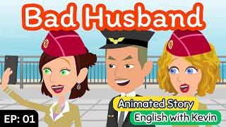 Bad Husband part 01 | English Story | Learn English | Animated story | Learn English with Kevin