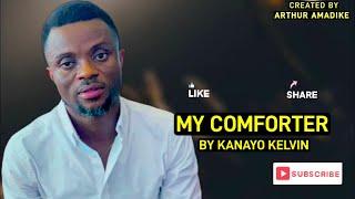 MY COMFORTER - BY KANAYO KELVIN | Nigerian Worship Songs