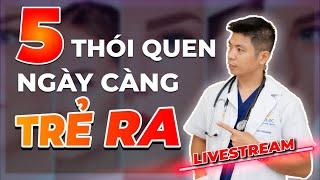 5 Thói Quen Giúp Bạn Ngày Càng Trẻ Hơn| Dr Ngọc