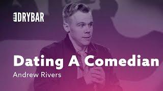 Dating A Comedian. Andrew Rivers