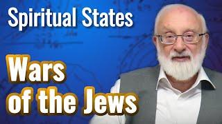 The Wars of the Jews - Spiritual States with Kabbalist Dr. Michael Laitman