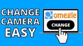 How To Change Camera On Omegle (EASY 2022)