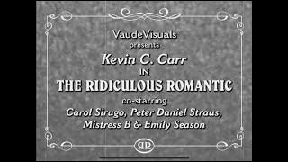 THE RIDICULOUS ROMANTIC - A silent film experiment