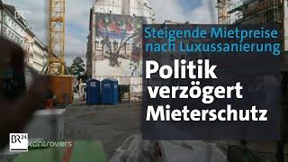 Steigende Mietpreise nach Luxussanierung: Politik verzögert Mieterschutz | Kontrovers | BR24