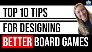 Top 10 Tips for Designing Better Board Games!