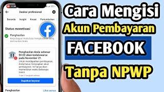 Cara Mengisi Akun Pembayaran Facebook Profesional Tanpa NPWP | Tutorial Lengkap