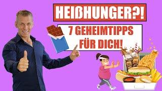 HEIßHUNGER? 7 Geheimtipps für dich!