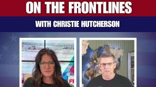 On the Frontlines with Christie Hutcherson. Guest General Michael Flynn