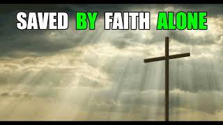 SAVED by FAITH ALONE