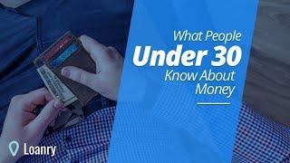 What People Under 30 Know About Money