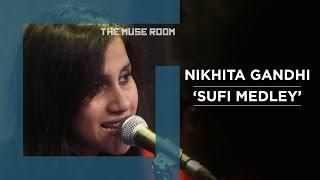 Sufi Medley - Nikhita Gandhi - The Muse Room