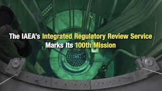 IAEA Nuclear Safety Review Service Marks 100th Mission Worldwide