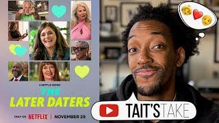 The Later Daters | Netflix Reality Dating Show | Recap & Review!