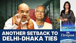 Bangladesh Slams Amit Shah's "Infiltrators" Remark | Vantage with Palki Sharma