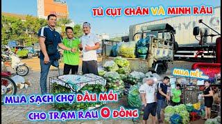 TÚ CỤT CHÂN VÀ MINH RÂU 'CÀN QUÉT' CHỢ ĐẦU MỐI : CHUẨN BỊ CHO TRẠM RAU 0 ĐỒNG!