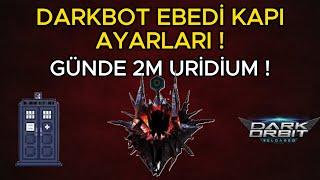 GÜNDE 2MİLYON URİ KAS ! EBEDİ KAPI TAKTİKLERİ VE BOT AYARLARI ! DARKORBİT