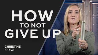 Keep Going | Don't Quit Now | Christine Caine