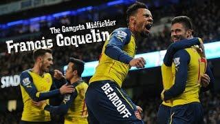 Francis Coquelin | The Gangsta Midfielder |