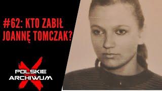 Polskie Archiwum X #62: Kto zabił Joannę Tomczak?