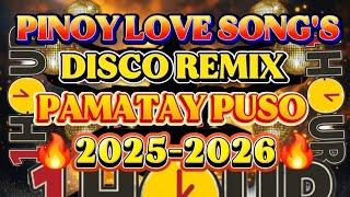 DISCO REMIX PINOY LOVE SONG'S NONSTOP PAMATAY PUSO 2025-2026