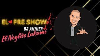 El Pre Show con Dj Annier El Neglito Lukumi - #dj #cubaton #djlive