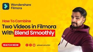 How To Combine Two Videos in Filmora and Blend Smoothly - Filmora Tutorial