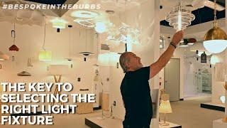 #bespokeintheburbs // EP.16: The Key to Selecting The Right Light Fixture!