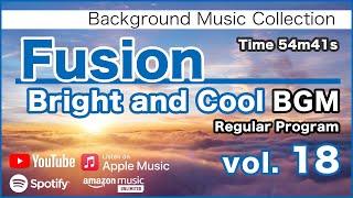 Fusion "Bright and Cool" BGM 18 [Background Music for Work and Study]