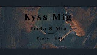 Kiss me | Frida & Mia | Blinded