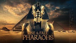 The Rise and Fall of Ancient Egypt Pharaohs