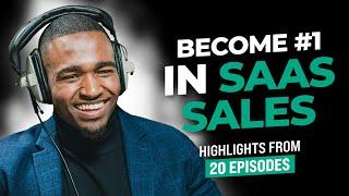 Become NUMBER ONE In SaaS Sales | Highlights From 20 Elite Level Podcast Episodes