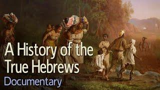 A History of the True Hebrews (Documentary Reupload)