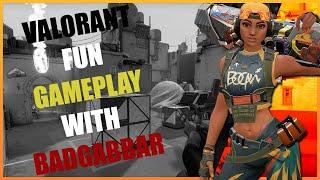 Valorant Fun Gameplay With BADGABBAR