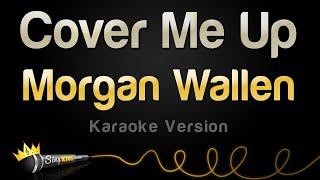 Morgan Wallen - Cover Me Up (Karaoke Version)