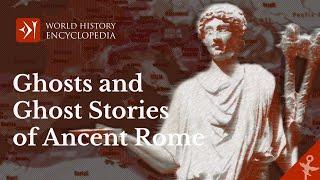 Ancient Roman Ghosts, Spirits and Ghost Stories