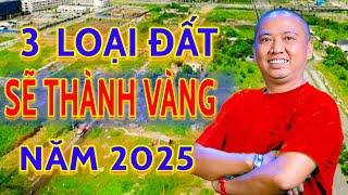 03 Loại Đất Sẽ Trở Thành Vàng Khi Luật Đất Đai Được Áp Dụng Năm 2025 | BĐS Vùng Ven