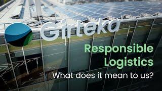 Girteka Responsible Logistics - What does it mean to us?