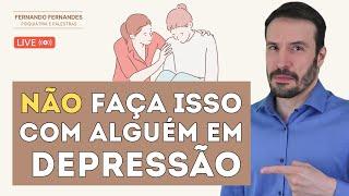 10 CUIDADOS SIMPLES PARA ALGUÉM EM DEPRESSÃO | Psiquiatra Fernando Fernandes