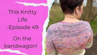 This Knitty Life- Episode 49 -On the bandwagon