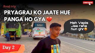 Praygraj ko jaate hue panga ho gya | Trip Cancel | Vishal bhai jaa rahe hai apne ghr vapis