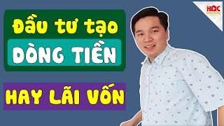 Bật mí đầu tư dòng tiền hay chọn lãi vốn khi ta còn trẻ?