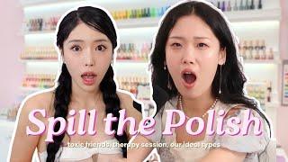 Toxic Friends, I May Or May Not Need Therapy, What's Your Type? w/ Via | Spill the Polish S1E4