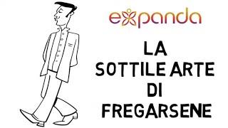 La Sottile Arte di Fregarsene