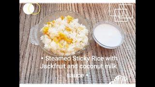 Steamed Sticky Rice with Jackfruit and Coconut Milk Sauce  [ENG and KHMER]របៀបធ្វើបាយដំណើបខ្នុរ