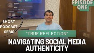 TRUE REFLECTION "EPISODE 1" Navigating social media authenticity  with captions