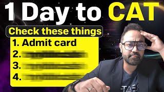 1 Day To CAT 2024 Exam | The Last CATCH UP | Admit Card | Last Minute Tips For CAT Exam