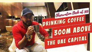 Observation Deck at 300 |4K Video I The highest vantage point in Abu Dhabi #TuluVlog